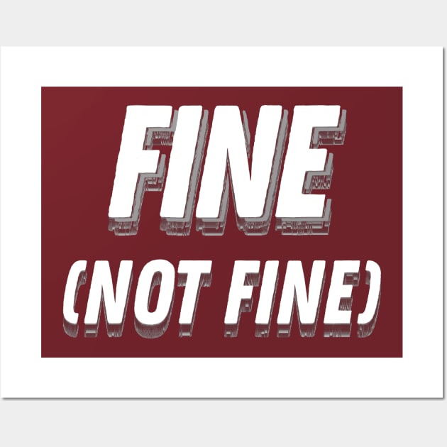 Fine (Not Fine) / Logo Graphic Design Font Wall Art by DankFutura